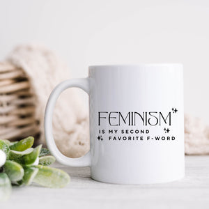 Feminism is my Second Favorite F Word Mug