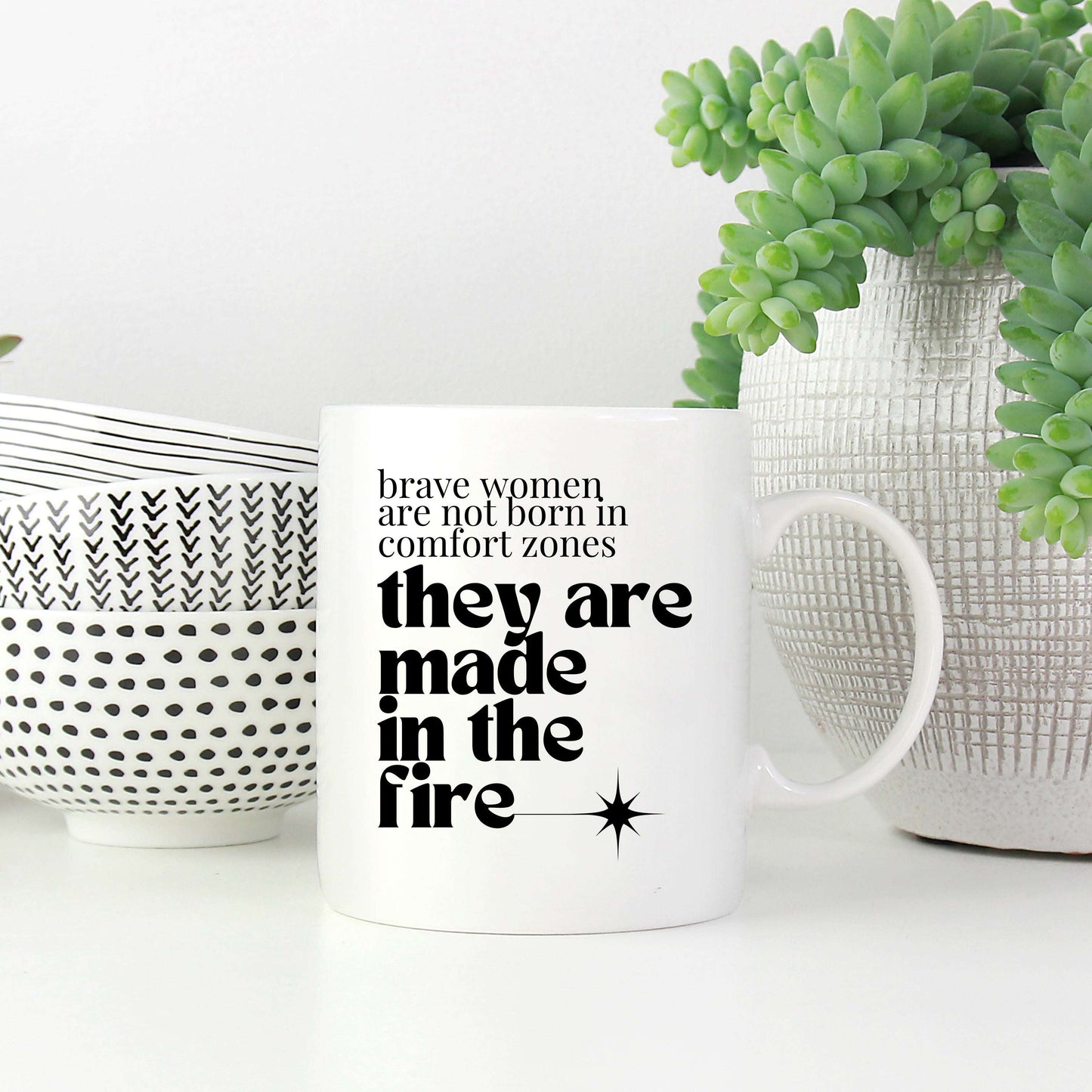 Brave Women Are Not Born in Comfort Zones Mug