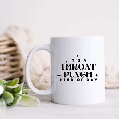 It's A Throat Punch Kind Of Day Coffee Mug