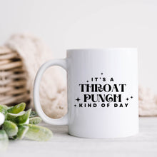 Load image into Gallery viewer, It&#39;s A Throat Punch Kind Of Day Coffee Mug