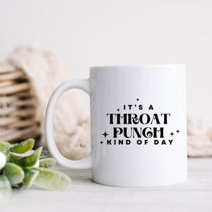 It's A Throat Punch Kind Of Day Coffee Mug