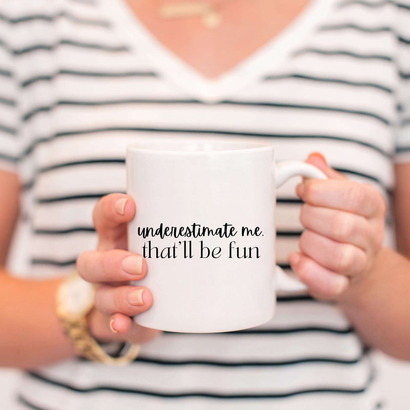 Underestimate Me That'll Be Fun Mug