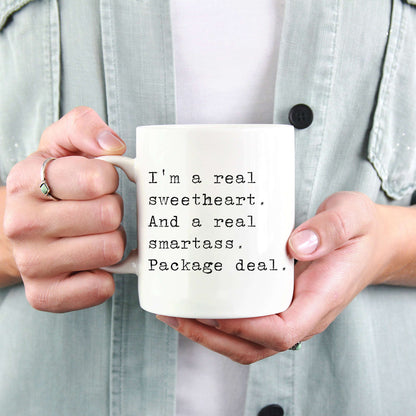 I'm a Real Sweetheart and a Real Smartass. Package Deal.