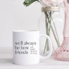 Load image into Gallery viewer, We&#39;ll Always Be Best Friends Mug