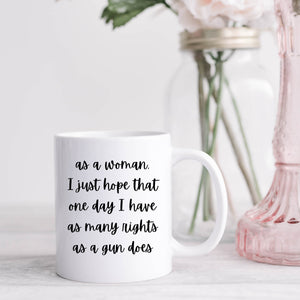 As a Woman I Just Hope That One Day... Mug