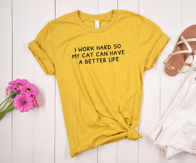 I Work Hard So My Cat Can Have a Better Life