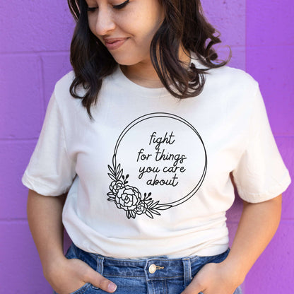 Fight For The Things You Care About Shirt