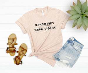 Hangovers are Temporary Drunk Stories Are Forever Shirt