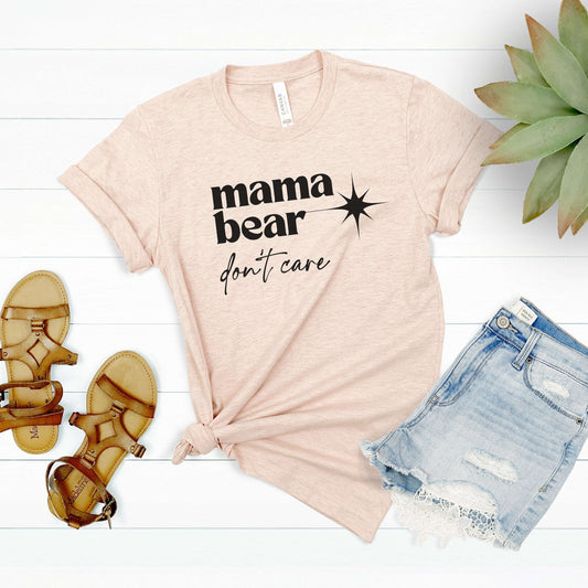 Mama Bear Don't Care Shirt