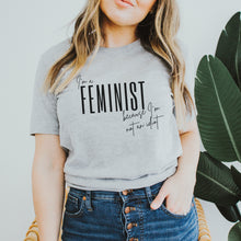 Load image into Gallery viewer, I&#39;m a Feminist Because I&#39;m Not an Idiot Shirt