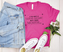 Load image into Gallery viewer, I&#39;ve Got a Good Heart, But This Mouth Shirt