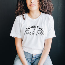 Load image into Gallery viewer, Fluent in Trash Talk Shirt