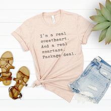 Load image into Gallery viewer, I&#39;m a Real Sweetheart and a Real Smartass. Package Deal. Shirt