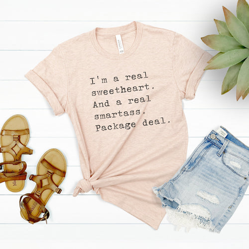 I'm a Real Sweetheart and a Real Smartass. Package Deal. Shirt