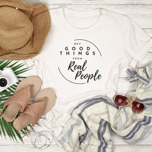 Buy Good Things from Real People Shirt