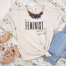 Load image into Gallery viewer, I&#39;m a Feminist Because I&#39;m Not an Idiot Shirt