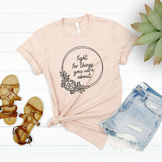 Fight For The Things You Care About Shirt