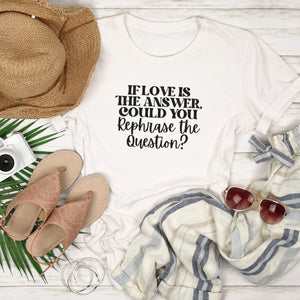 If Love is the Answer Shirt