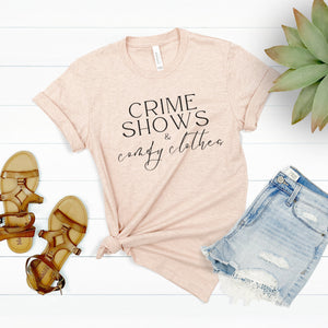 Crime Shows & Comfy Clothes Shirt