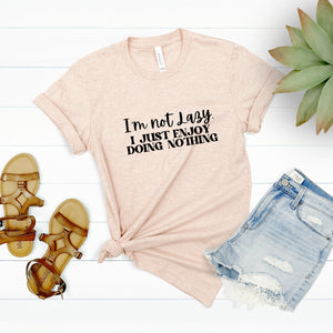 I'm Not Lazy Shirt