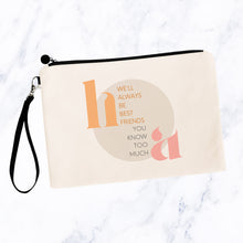 Load image into Gallery viewer, We&#39;ll always be best friends, You know too much (Custom Initials) Cosmetic Bag