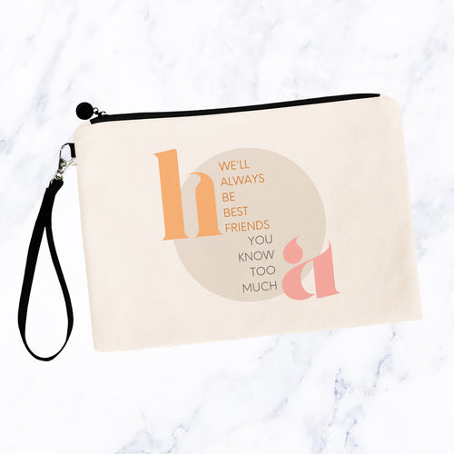 We'll always be best friends, You know too much (Custom Initials) Cosmetic Bag