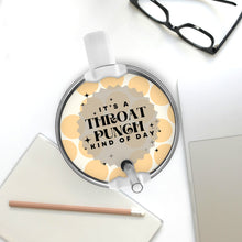 Load image into Gallery viewer, It&#39;s a Throat Punch Kind of Day Tumbler Topper
