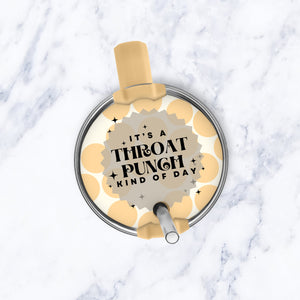 It's a Throat Punch Kind of Day Tumbler Topper