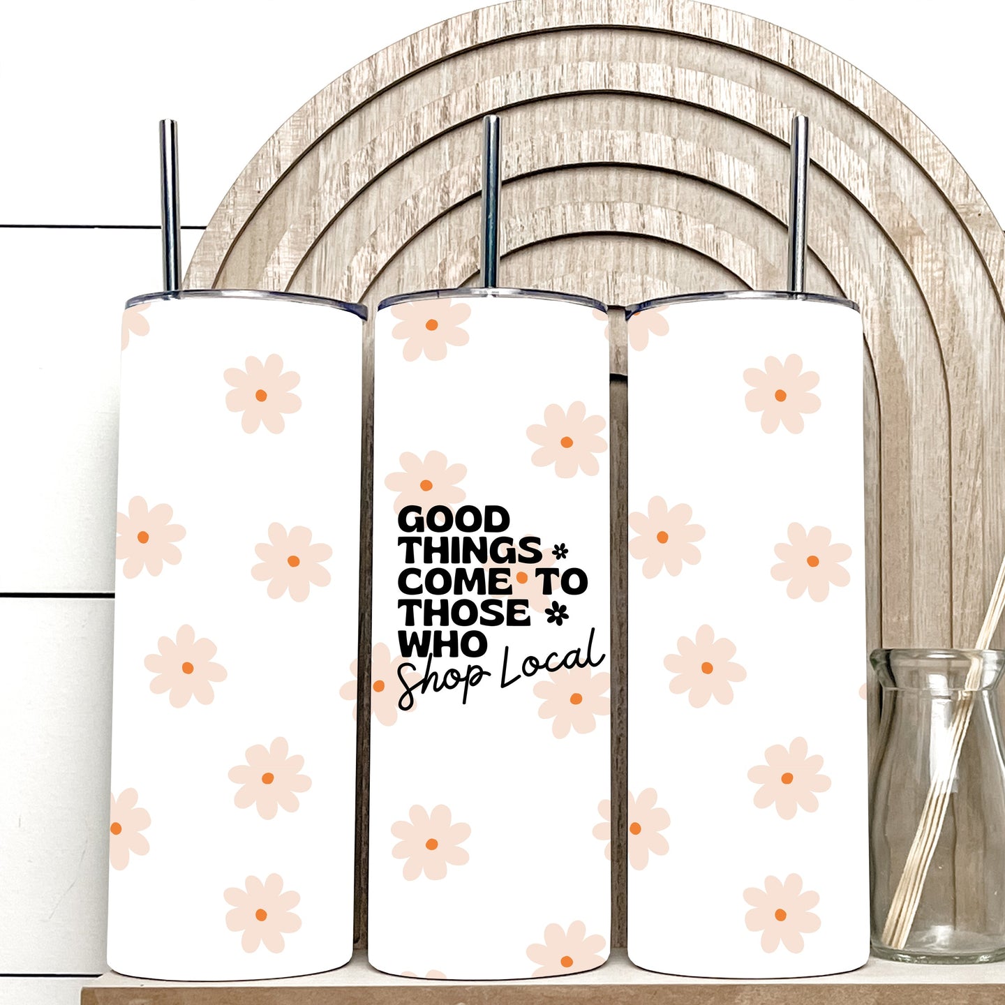 Good Things Come to Those Who Shop Local Tumbler