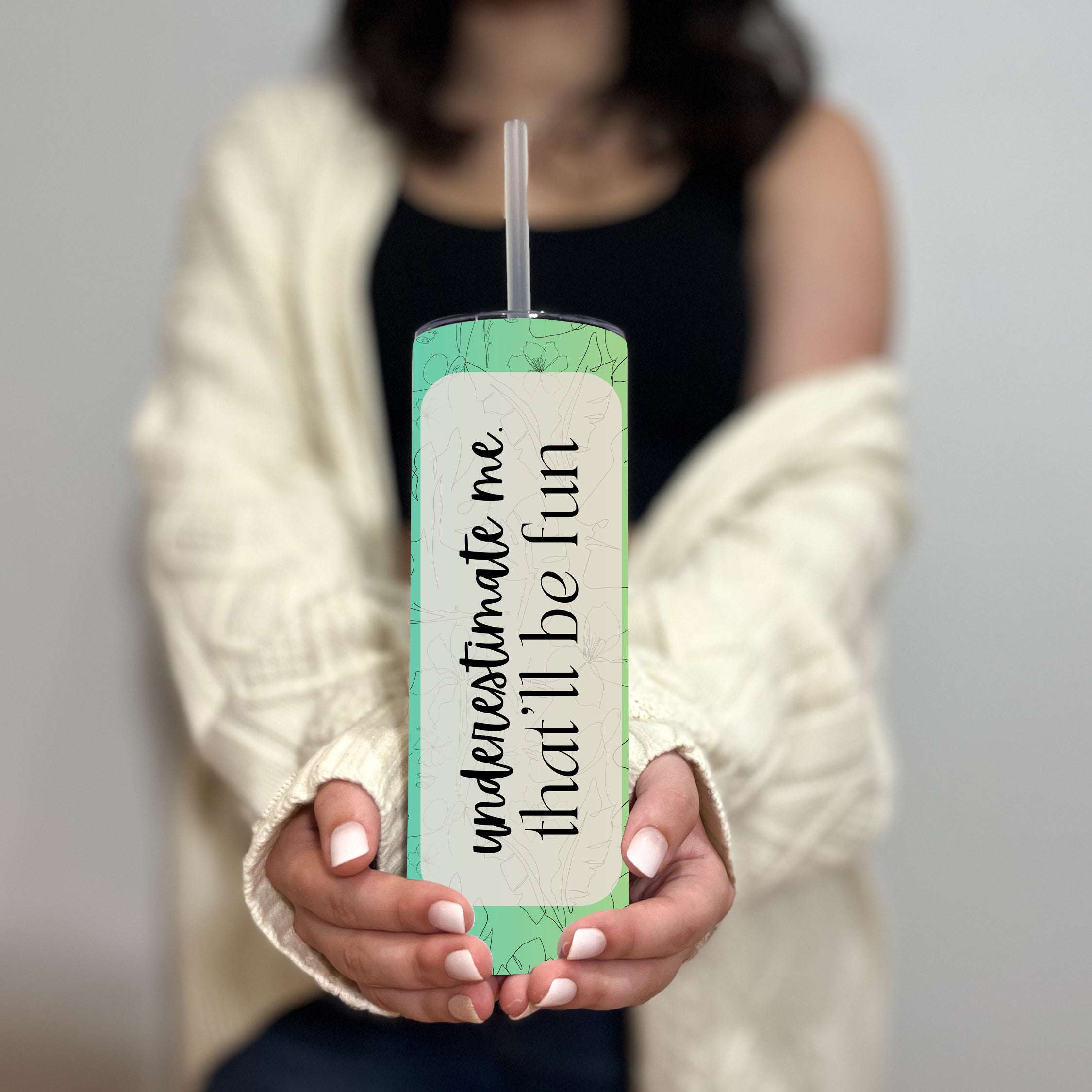 Underestimate Me That'll Be Fun Tumbler
