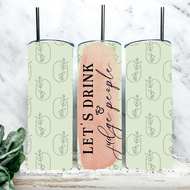 Let's Drink & Judge People Tumbler