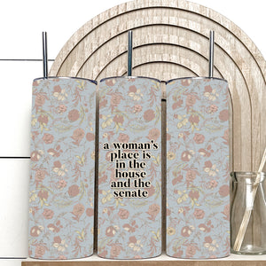 A Woman's Place is in the House and the Senate Tumbler