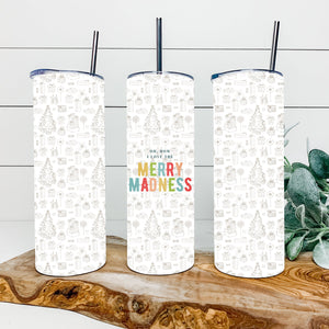 Oh How I Love the Merry Madness Tumbler