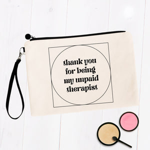 Thank You For Being my Unpaid Therapist Cosmetic Bag