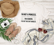 Load image into Gallery viewer, I&#39;m Not a Princess. I&#39;m a Queen