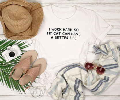 I Work Hard So My Cat Can Have a Better Life